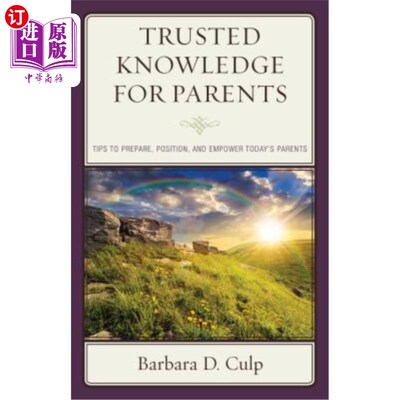海外直订Trusted Knowledge for Parents: Tips to Prepare, Position, and Empower Today's Pa 为家长提供值得信赖的知识：