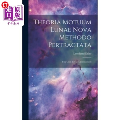 海外直订Theoria Motuum Lunae Nova Methodo Pertractata: Una Cum Tabulis Astronomicis 月球星新动力理论：天体与天文