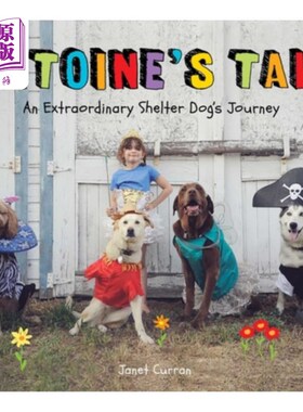 海外直订Antoine's Tale: An Extraordinary Shelter Dog's Journey 安托万的故事:一只收容所的狗的非凡旅程