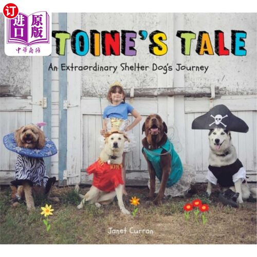 海外直订Antoine's Tale: An Extraordinary Shelter Dog's Journey 安托万的故事:一只收容所的狗的非凡旅程