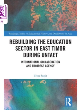 海外直订Rebuilding the Education Sector in East Timor during UNTAET: International Colla 东帝汶过渡当局期间重建东帝