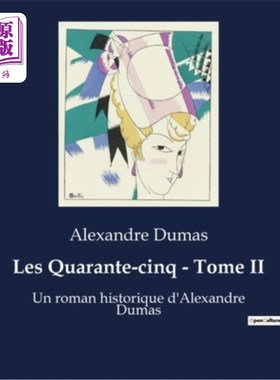 海外直订法语 Les Quarante-cinq - Tome II: Un roman historique d'Alexandre Dumas 四十五卷第二卷:大仲马的历史小说