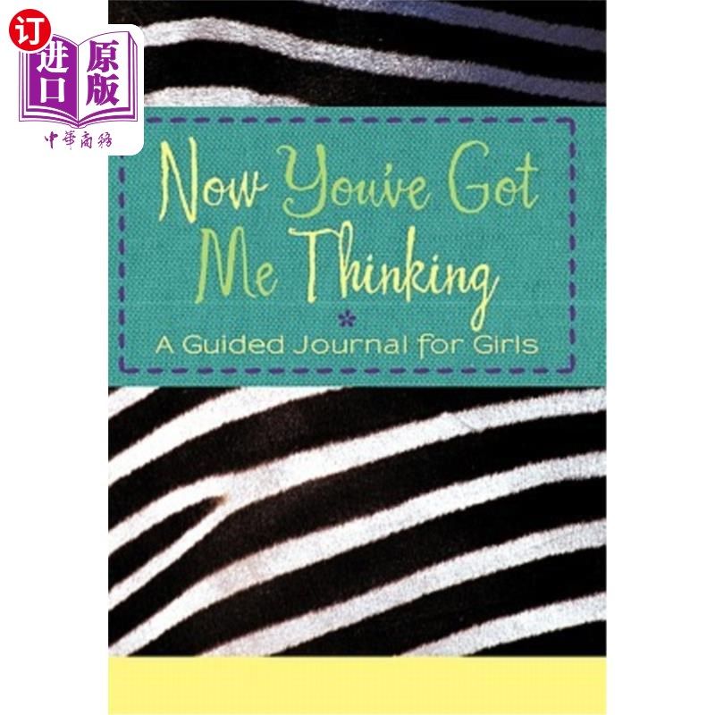 海外直订Now You've Got Me Thinking: A Guided Journal for Girls 现在你让我想：一本女孩的指导性日记