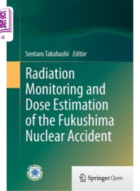 海外直订Radiation Monitoring and Dose Estimation of the Fukushima Nuclear Accident 福岛核事故的辐射监测和剂量估算