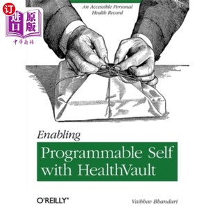 海外直订Enabling Programmable Self with Healthvault: An Accessible Personal Health Recor 启用可编程自我与健康库:一