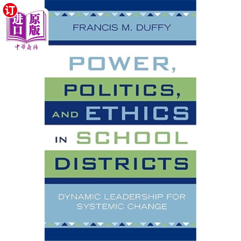 海外直订Power, Politics, and Ethics in School Districts: Dynamic Leadership for Systemic 学区的权力、政治与伦理:系统变