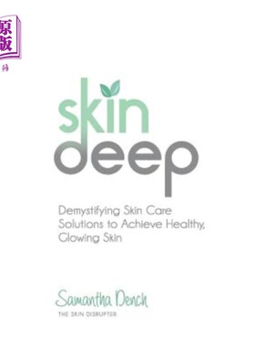 海外直订医药图书Skin Deep: Demystifying Skin Care Solutions to Achieve Healthly, Glowing Skin 深层肌肤：解惑护肤解