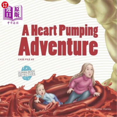 海外直订A Heart Pumping Adventure: An Imaginative Journey Through the Circulatory System 心脏跳动的冒险：通过循环系