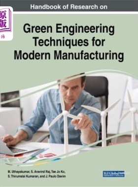 海外直订Handbook of Research on Green Engineering Techniques for Modern Manufacturing 现代制造业绿色工程技术研究手