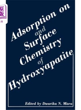 海外直订Adsorption on and Surface Chemistry of Hydroxyapatite 羟基磷灰石的吸附和表面化学