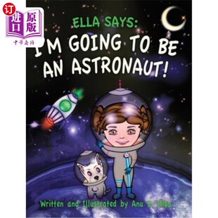 艾拉说 Going 我要成为一名宇航员 海外直订Ella Astronaut Says