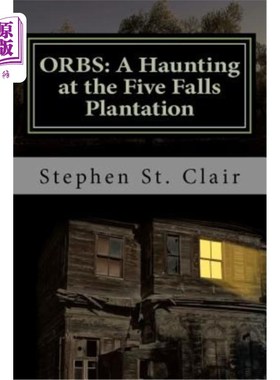 海外直订Orbs: A Haunting at Five Falls Plantation 奥布斯：五瀑布种植园的鬼魂