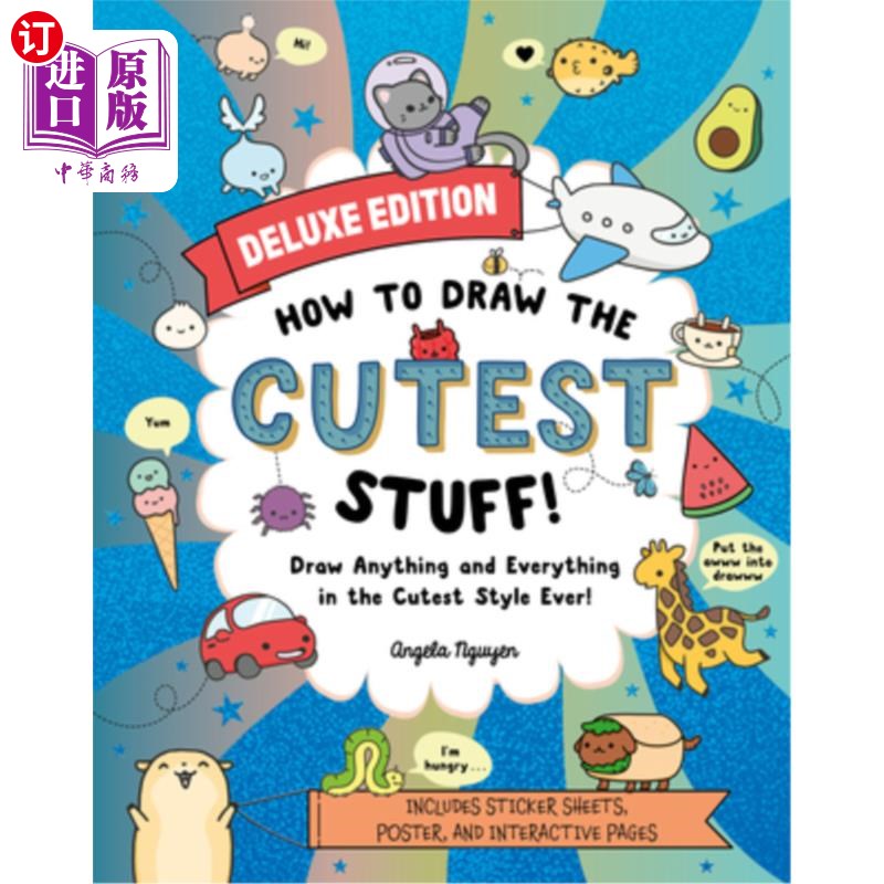 海外直订How to Draw the Cutest Stuff--Deluxe Edition!: Draw Anything and Everything in t 如何画可爱的东西-豪华版!: