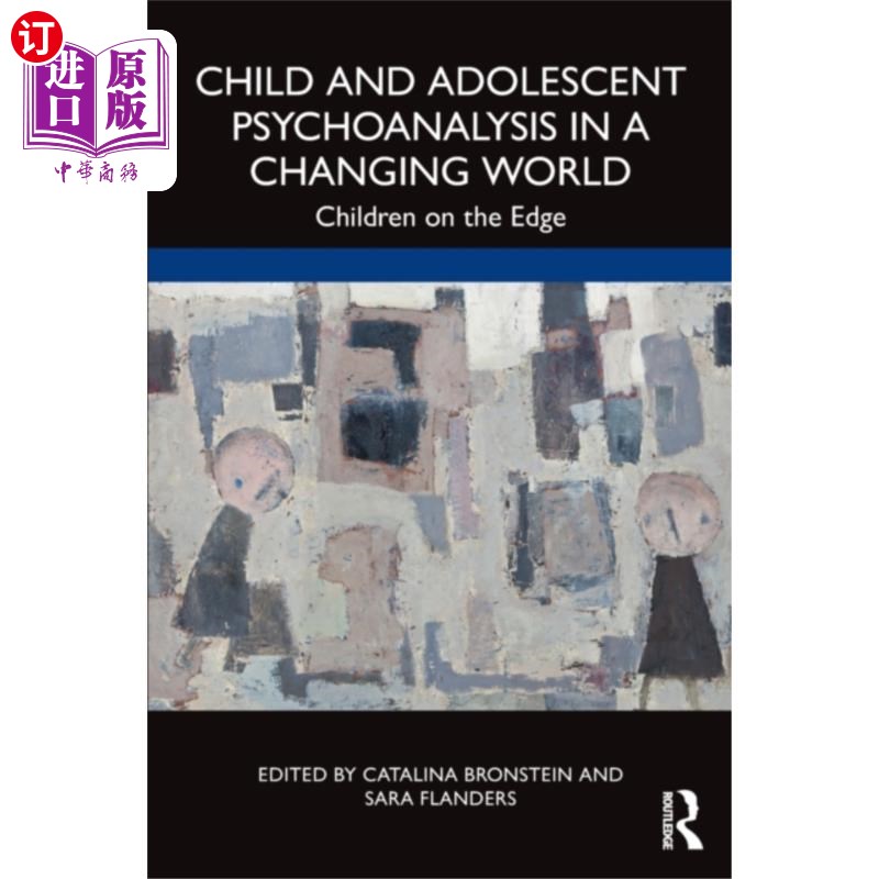 海外直订Child and Adolescent Psychoanalysis in a Changin... 变化中的世界中的儿童和青少年精神分析