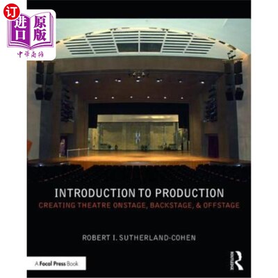 海外直订Introduction to Production: Creating Theatre Onstage, Backstage, & Offstage 制作入门:在舞台上、后台和幕后创