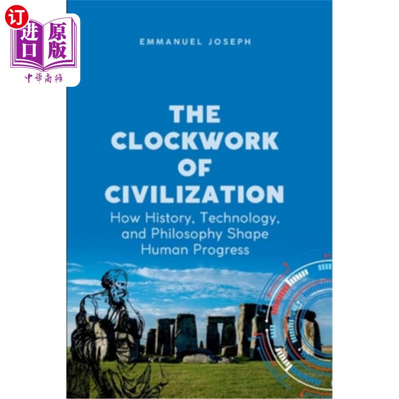 海外直订The Clockwork of Civilization, How History, Technology, and Philosophy Shape Hum 文明的发条,历史、技术和哲