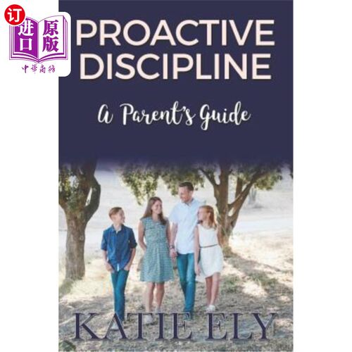 海外直订Proactive Discipline: A Parent's Guide 主动纪律：家长指南