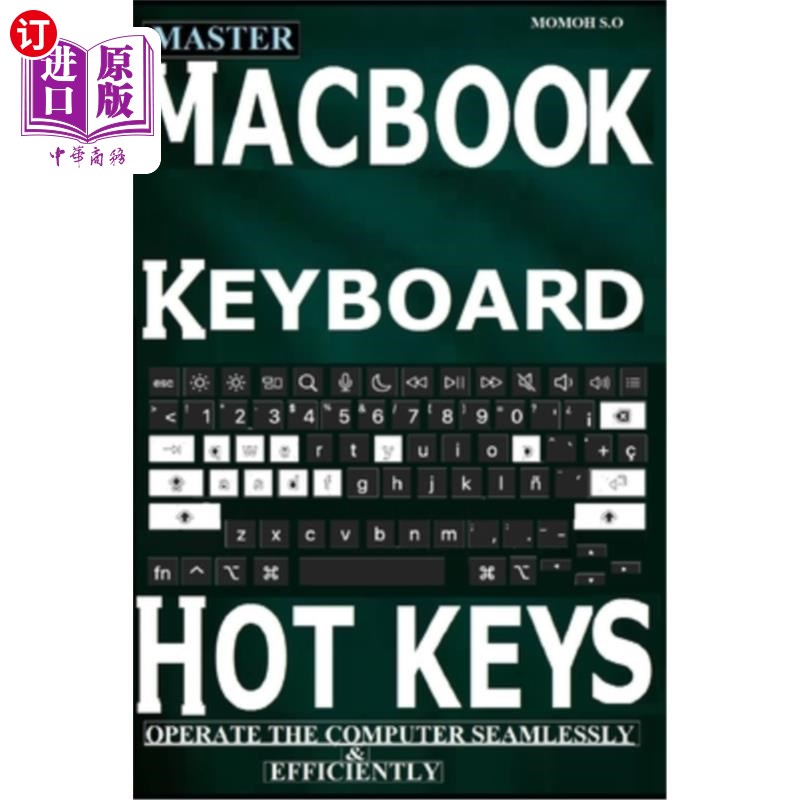 海外直订Master Macbook Keyboard Hotkeys: Operate the Computer Seamlessly & Efficiently 主Macbook键盘热键：操作电脑