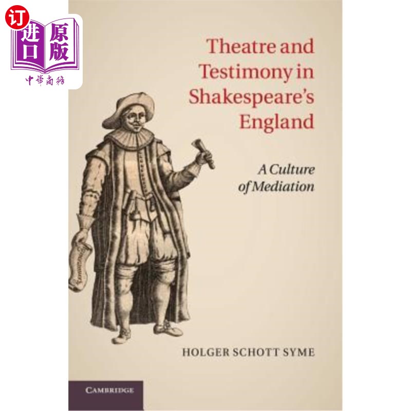 海外直订Theatre and Testimony in Shakespeare's England: A Culture of Mediation 莎士比亚《英格兰:调解文化》中的戏剧