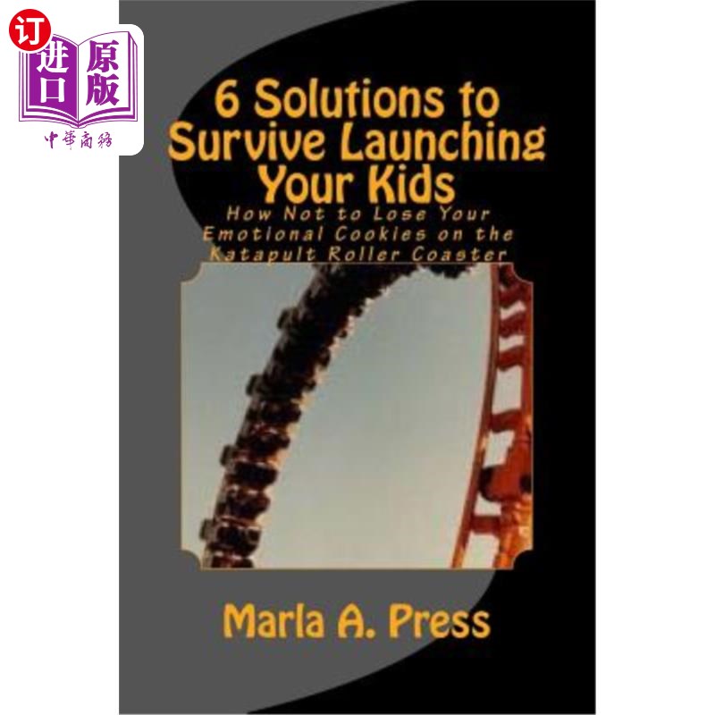 海外直订6 Solutions to Survive Launching Your Kids: How Not to Lose Your Emotional Cooki 6个拯救孩子的方法:如何在过