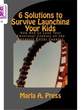 海外直订6 Solutions to Survive Launching Your Kids: How Not to Lose Your Emotional Cooki 6个拯救孩子的方法:如何在过