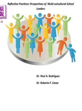 海外直订Reflective Practices: Perspectives of Multi-Unicultural School Leaders: Reflecti 反思性实践:多文化学校领导