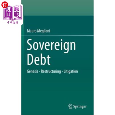 海外直订Sovereign Debt: Genesis - Restructuring - Litigation 主权债务：起源-重组-诉讼