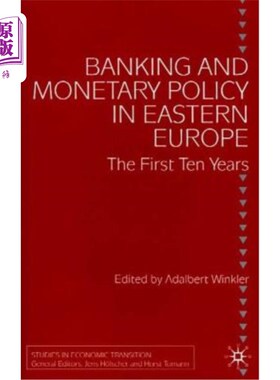 海外直订Banking and Monetary Policy in Eastern Europe: The First Ten Years 东欧银行与货币政策:第一个十年