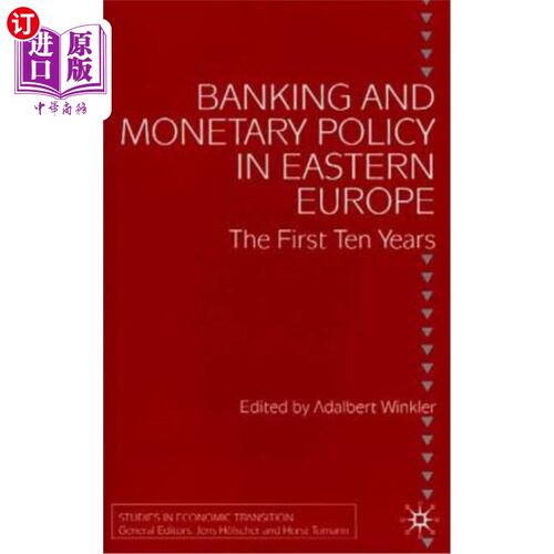 海外直订Banking and Monetary Policy in Eastern Europe: The First Ten Years 东欧银行与货币政策:第一个十年