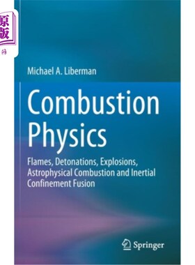 海外直订Combustion Physics: Flames, Detonations, Explosions, Astrophysical Combustion an 燃烧物理:火焰，爆轰，爆炸