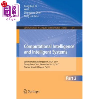 海外直订Computational Intelligence and Intelligent Systems: 9th International Symposium, 计算智能与智能系统：第九届