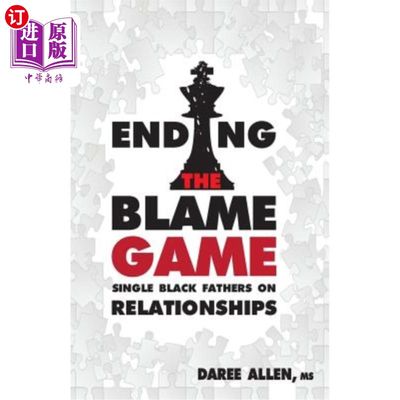 海外直订Ending the Blame Game: Single Black Fathers on Relationships 结束责难游戏：单身黑人父亲的关系