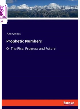 海外直订Prophetic Numbers: Or The Rise, Progress and Future 预言数字:或崛起，进步和未来