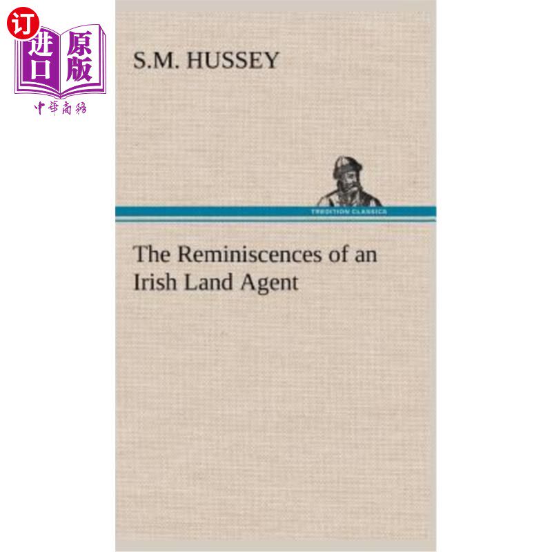 海外直订The Reminiscences of an Irish Land Agent 爱尔兰土地经纪人的回忆