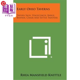海外直订Early Ohio Taverns: Tavern Sign, Stagecoach, Barge, Banner, Chair and Settee Pai 早期俄亥俄酒馆：酒馆标志、