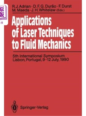 海外直订Applications of Laser Techniques to Fluid Mechanics: 5th International Symposium 激光技术在流体力学中的应用