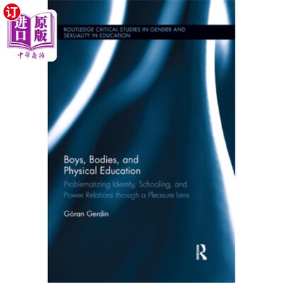 海外直订Boys, Bodies, and Physical Education: Problematizing Identity, Schooling, and Po 男孩、身体和体育教育:从快