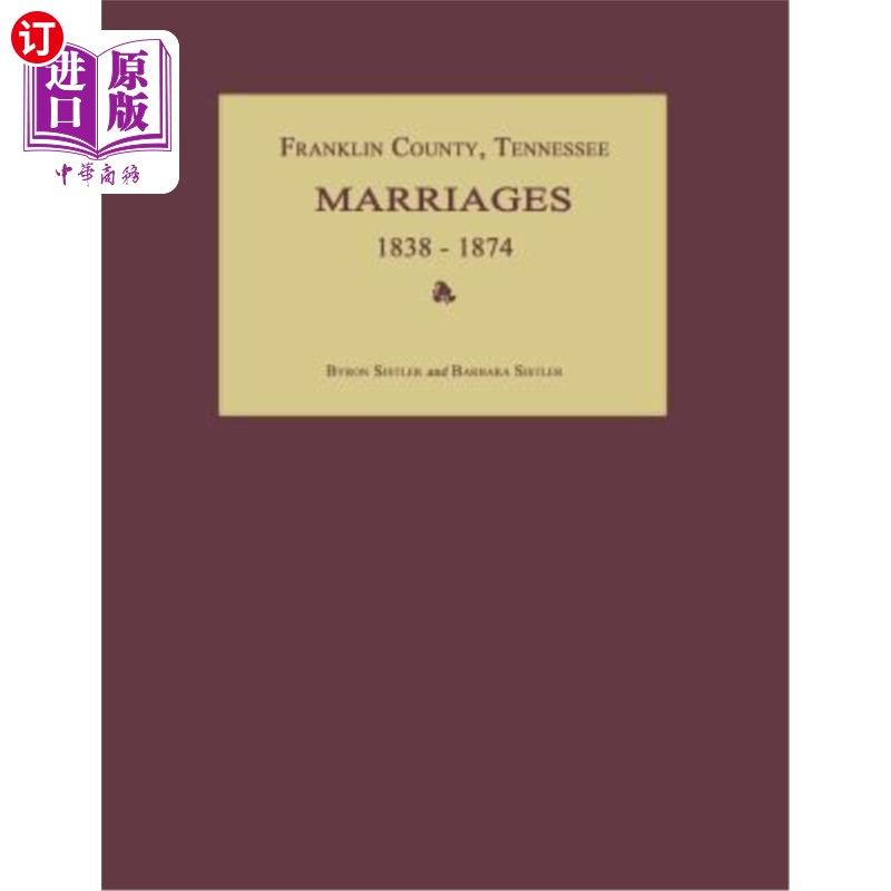 海外直订Franklin County, Tennessee, Marriages 1838-1874 田纳西州富兰克林县，婚姻1838-1874
