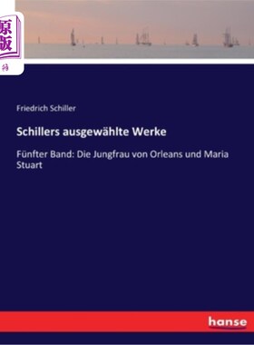海外直订德语 Schillers ausgew?hlte Werke: Fünfter Band: Die Jungfrau von Orleans und Maria St Schille