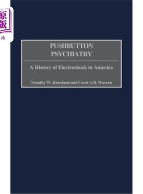 海外直订医药图书Pushbutton Psychiatry: A History of Electroshock in America 按钮精神病学:美国电击史
