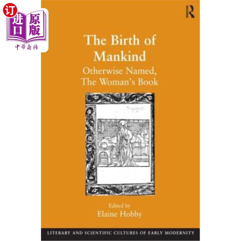 海外直订The Birth of Mankind: Otherwise Named, The Woman's Book 《人类的诞生:女人的书