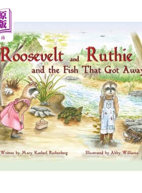海外直订Roosevelt and Ruthie and the Fish That Got Away 罗斯福和露丝还有逃走的鱼