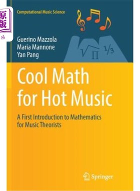 海外直订Cool Math for Hot Music: A First Introduction to Mathematics for Music Theorists 酷数学与热音乐:音乐