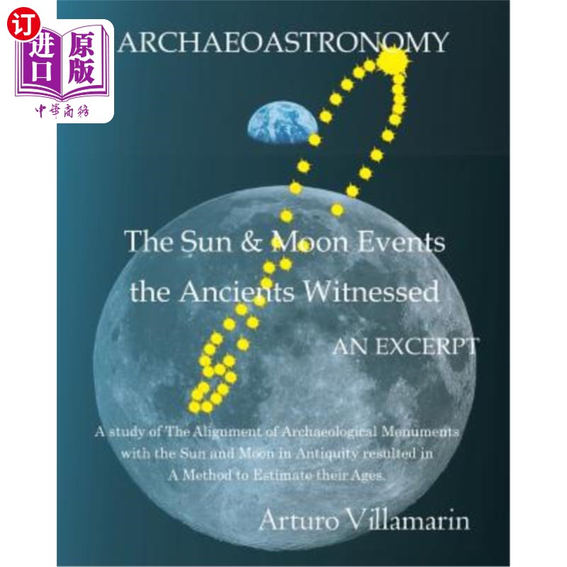 海外直订The Sun and Moon Events the Ancients Witnessed: A Study of the Alignment of Arch 古人亲眼目睹的日月事件:古