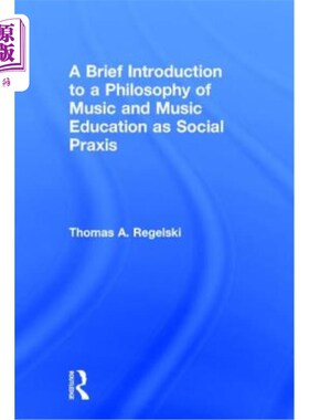 海外直订A Brief Introduction to a Philosophy of Music and Music Education as Social Prax 音乐哲学与作为社会实践的音