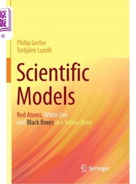 海外直订Scientific Models: Red Atoms, White Lies and Black Boxes in a Yellow Book 科学模型：黄皮书中的红色原子、白