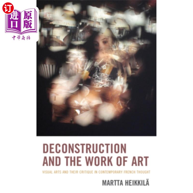海外直订Deconstruction and the Work of Art: Visual Arts and Their Critique in Contempora 解构主义与艺术作品:当代法