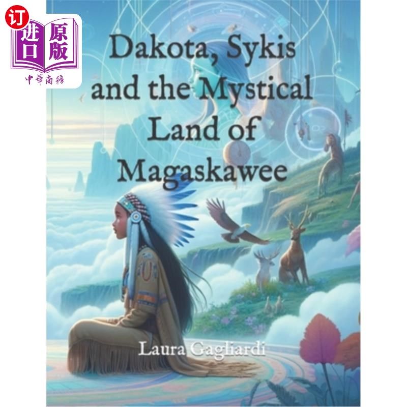 海外直订Dakota, Sykis and the Mystical Land of Magaskawee 达科塔，赛克斯和神秘的马加斯卡威之地