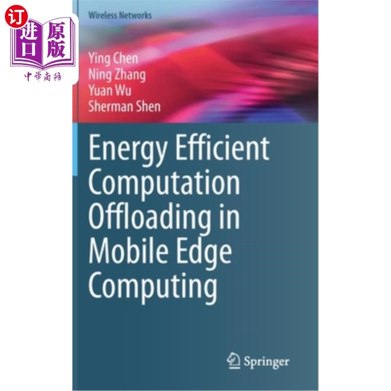 海外直订Energy Efficient Computation Offloading in Mobile Edge Computing 移动边缘计算中的节能计算卸载