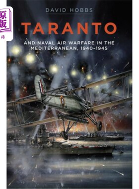 海外直订Taranto: And Naval Air Warfare in the Mediterranean 塔兰托:还有地中海的海空作战